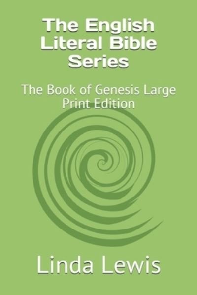 Cover for Linda Lewis · The English Literal Bible Series: The Book of Genesis Large Print Edition - The English Literal Bible (Paperback Bog) [Large type / large print edition] (2021)