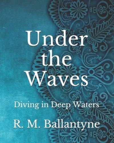 Cover for Robert Michael Ballantyne · Under the Waves: Diving in Deep Waters (Paperback Book) (2021)