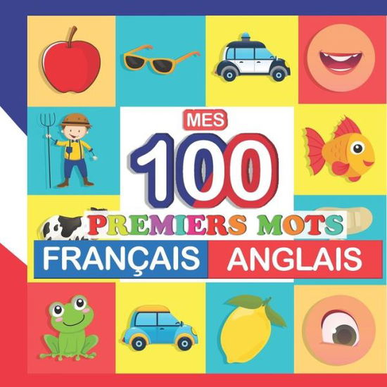 Cover for Perrine Bertrand · Mes 100 Premiers Mots Francais-anglais: Apprendre (Anglais) Enfants 2 a 7 Ans (Paperback Book) (2021)