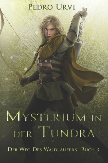 Cover for Pedro Urvi · Mysterium in der Tundra: (Der Weg des Waldlaufers, Buch 3) - Der Weg Des Waldlaufers (Paperback Book) (2022)