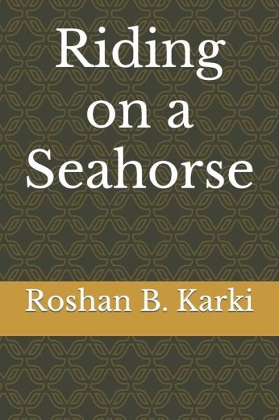 Cover for Roshan B Karki · Riding on a Seahorse (Paperback Book) (2022)