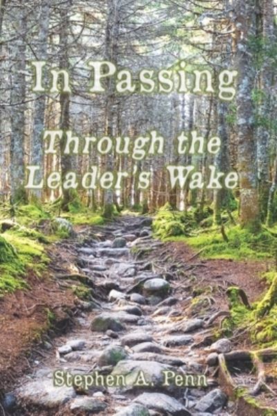 Cover for Penn Stephen Penn · In Passing: Through The Leader's Wake (Paperback Book) (2022)