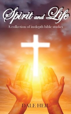 Cover for Dale Heil · Spirit and Life: A collection of in-depth bible studies (Inbunden Bok) (2022)