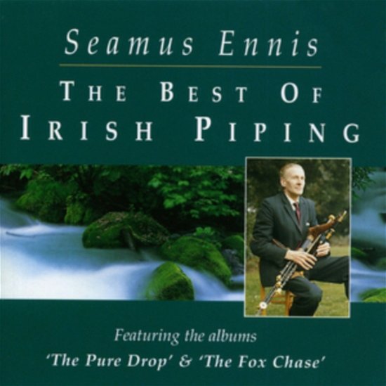 Cover for Seamus Ennis · The Best Of Irish Piping: The Pure Drop &amp; The Fox Chase (CD) [Remastered edition] (2020)