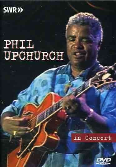 Cover for Phil Upchurch · Phil Upchurch: in Concert - Ohne Filter (DVD) (2013)