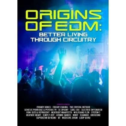 Cover for Origins of Edm: Better Living Through Circuitry · Origins Of Edm Better Living Through Circuitry (DVD) (2014)