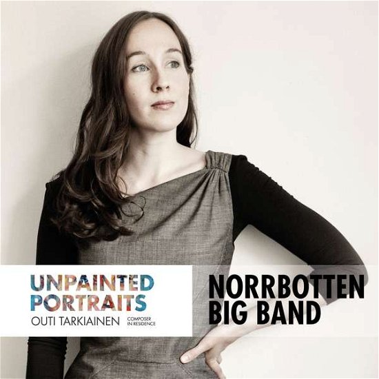 Cover for Norrbotten Big Band · Outi Tarkiainen: Unpainted Portraits (CD) (2019)