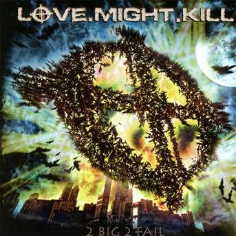 2 Big 2 Fail - Love.might.kill - Musique - MASSACRE - 4028466107893 - 29 octobre 2012