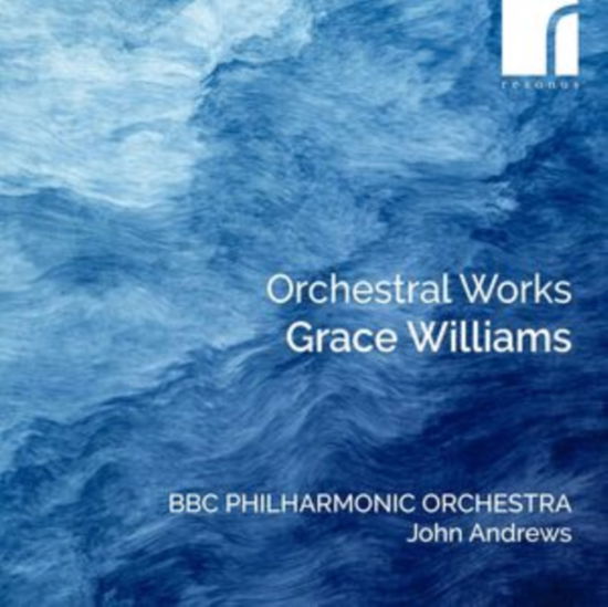 Bbc Philharmonic Orchestra / John Andrews (Conductor) · Grace Williams: Orchestral Works (CD) (2024)