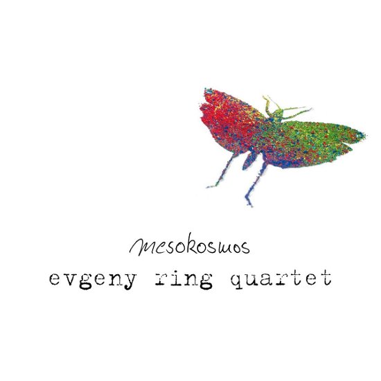 Mesokosmos - Evgeny Ring Quartet - Musik - UNIT RECORDS - 7640114795893 - 13. marts 2015