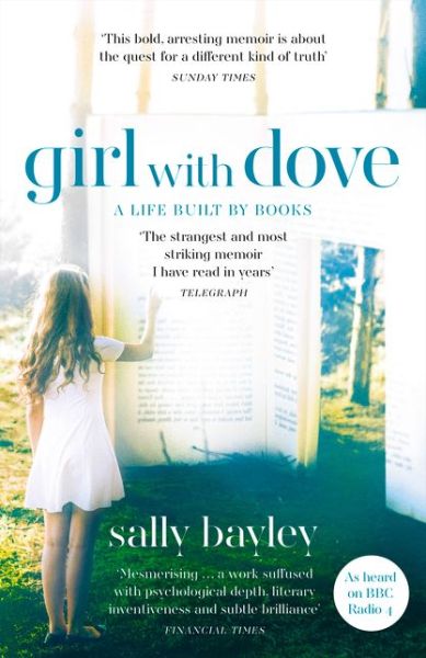Cover for Sally Bayley · Girl With Dove: A Life Built by Books (Paperback Book) (2019)