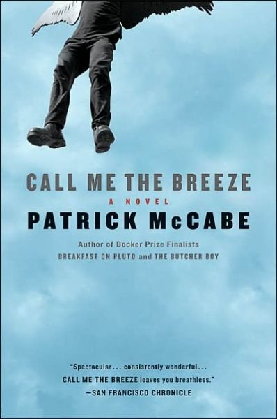 Cover for Patrick Mccabe · Call Me the Breeze: a Novel (Taschenbuch) (2004)