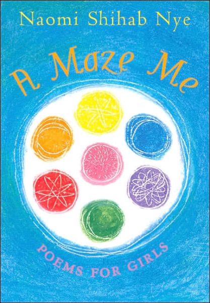 Cover for Naomi Shihab Nye · A Maze Me: Poems for Girls (Hardcover Book) [First edition] (2005)