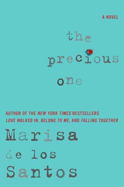 Cover for Marisa de los Santos · The Precious One: A Novel (Hardcover Book) (2015)