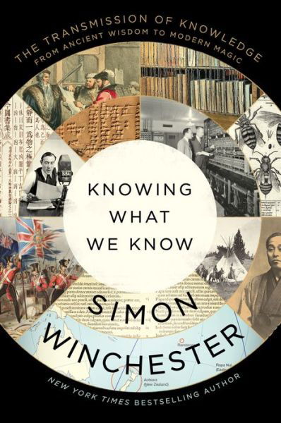 Knowing What We Know : The Transmission of Knowledge - Simon Winchester - Kirjat - HarperCollins Publishers - 9780063142893 - tiistai 23. huhtikuuta 2024