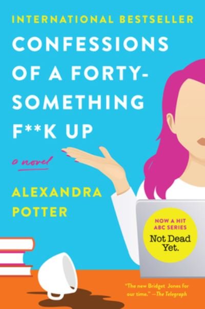 Cover for Alexandra Potter · Confessions of a Forty-Something F**k Up: A Novel (Pocketbok) (2023)