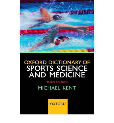 Oxford Dictionary of Sports Science and Medicine - Kent, Michael (Former Head of the Centre for Applied Zoology, and Sports Science Lecturer, Former Head of the Centre for Applied Zoology, and Sports Science Lecturer, Cornwall College, UK) - Böcker - Oxford University Press - 9780199210893 - 30 november 2006