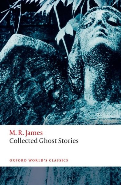 Collected Ghost Stories - Oxford World's Classics - M. R. James - Books - Oxford University Press - 9780199674893 - September 12, 2013