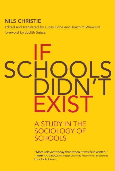 If Schools Didn't Exist: A Study in the Sociology of Schools - Nils Christie - Livros - MIT Press Ltd - 9780262538893 - 4 de agosto de 2020