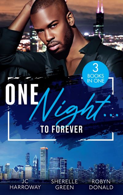 Cover for JC Harroway · One Night...To Forever: One Night Only / If Only for Tonight / Stepping out of the Shadows (Paperback Book) (2022)