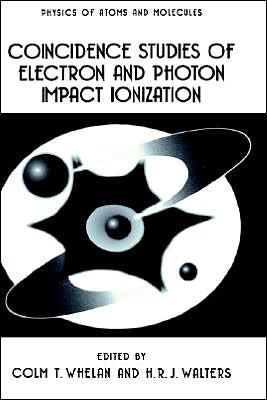 Cover for European Conference on Coincidence Studies of Electron and Photon Impact Ionization · Coincidence Studies of Electron and Photon Impact Ionization - Physics of Atoms and Molecules (Hardcover Book) [1997 edition] (1997)