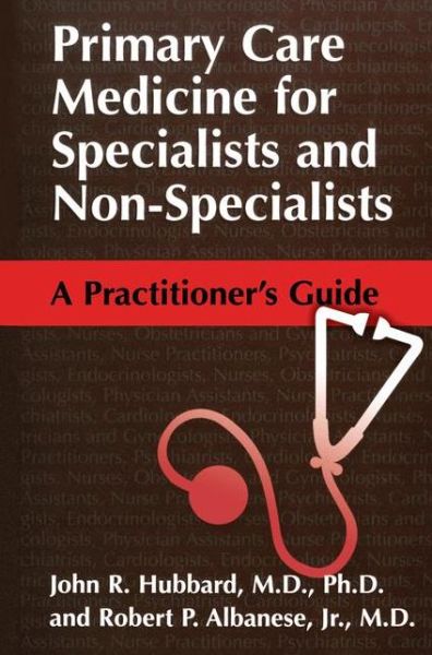 Cover for John R. Hubbard · Primary Care Medicine for Specialists and Non-Specialists: A Practitioner’s Guide (Paperback Book) [Softcover reprint of the original 1st ed. 2003 edition] (2002)