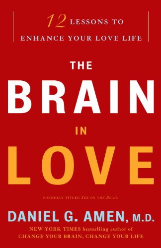 Cover for Daniel G. Amen M.d. · The Brain in Love: 12 Lessons to Enhance Your Love Life (Paperback Bog) [Reprint edition] (2009)