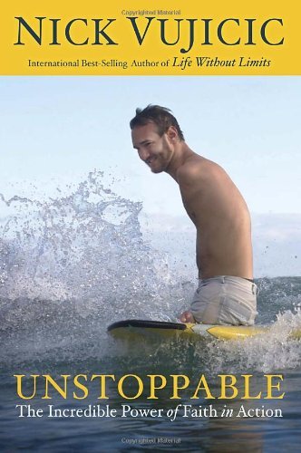 Unstoppable: The Incredible Power of Faith in Action - Nick Vujicic - Bøker - Waterbrook Press (A Division of Random H - 9780307730893 - 31. desember 2013