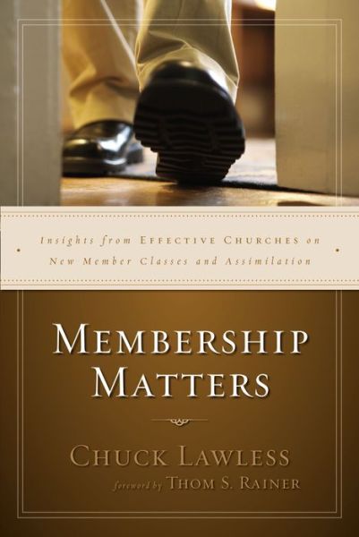 Cover for Chuck Lawless · Membership Matters: Insights from Effective Churches on New Member Classes and Assimilation (Paperback Book) (2016)