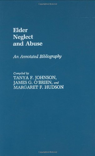 Cover for Margaret Hudson · Elder Neglect and Abuse: An Annotated Bibliography - Bibliographies and Indexes in Gerontology (Hardcover Book) [Annotated edition] (1985)