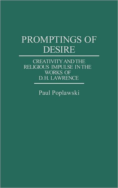 Cover for Paul Poplawski · Promptings of Desire: Creativity and the Religious Impulse in the Works of D. H. Lawrence (Hardcover Book) [Annotated edition] (1993)