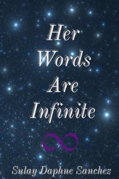 Cover for Sulay Daphne Sanchez · Her Words Are Infinite (Paperback Book) (2018)