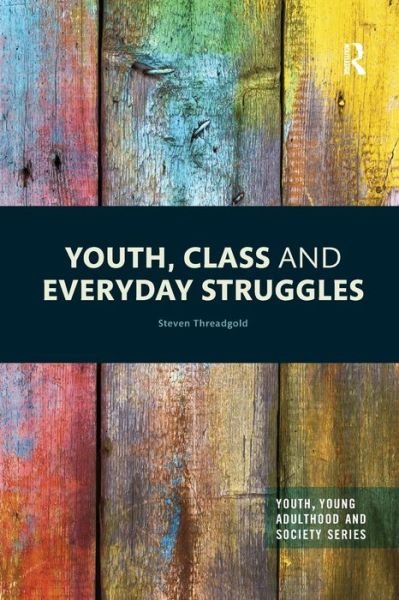 Cover for Threadgold, Steven (University of Newcastle, Australia) · Youth, Class and Everyday Struggles - Youth, Young Adulthood and Society (Taschenbuch) (2019)