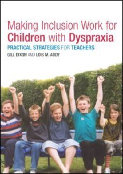 Cover for Lois Addy · Making Inclusion Work for Children with Dyspraxia: Practical Strategies for Teachers (Paperback Book) (2004)