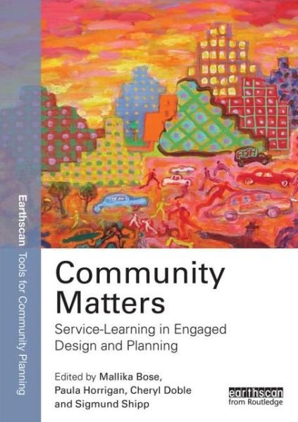 Cover for Mallika Bose &amp; Cheryl Doble · Community Matters: Service-Learning in Engaged Design and Planning - Earthscan Tools for Community Planning (Paperback Book) (2014)