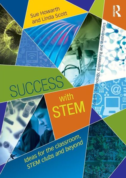 Cover for Howarth, Sue (University of Worcester, UK) · Success with STEM: Ideas for the classroom, STEM clubs and beyond (Paperback Book) (2013)