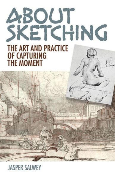 Cover for Jasper Salwey · About Sketching: The Art and Practice of Capturing the Moment (Paperback Book) (2017)