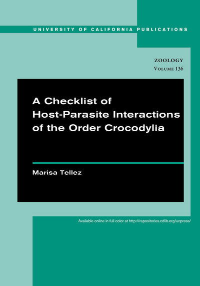 Cover for Marisa Tellez · A Checklist of Host-Parasite Interactions of the Order Crocodylia - UC Publications in Zoology (Paperback Book) (2013)