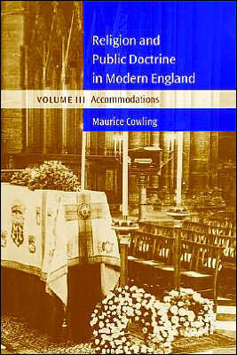 Cover for Cowling, Maurice (Peterhouse, Cambridge) · Religion and Public Doctrine in Modern England: Volume 3, Accommodations - Cambridge Studies in the History and Theory of Politics (Pocketbok) (2004)