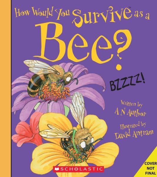 Cover for Scholastic · How Would You Survive as a Bee? - How Would You Survive? (Paperback Book) (2021)