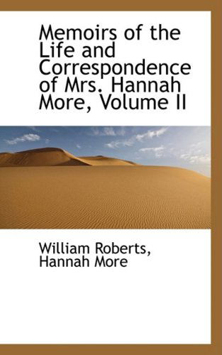 Cover for William Roberts · Memoirs of the Life and Correspondence of Mrs. Hannah More, Volume II (Gebundenes Buch) (2008)