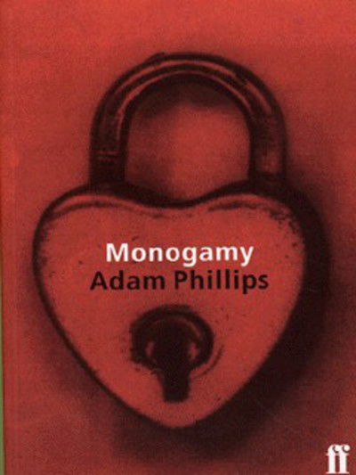 Monogamy - Adam Phillips - Livros - Faber & Faber - 9780571179893 - 9 de setembro de 1996