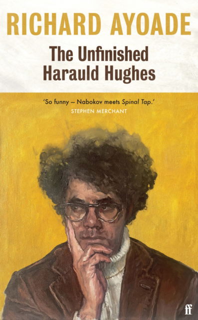 Cover for Richard Ayoade · The Unfinished Harauld Hughes: Richard Ayoade's hilarious fictional quest to rescue a practically mythical mid-century playwright from obscurity (Hardcover Book) [Main edition] (2024)