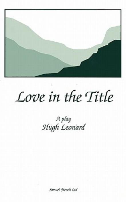 Cover for Hugh Leonard · Love in the Title: A Play (Pocketbok) (2000)