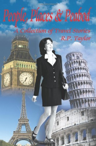People, Places & Peabod: a Collection of Travel Stories - Robert Taylor - Bücher - iUniverse - 9780595182893 - 1. Mai 2001