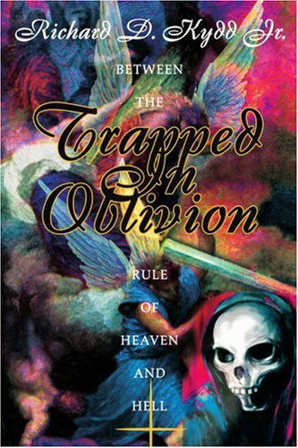 Cover for Richard Kydd Jr · Trapped in Oblivion: Between the Rule of Heaven and Hell (Paperback Book) (2004)