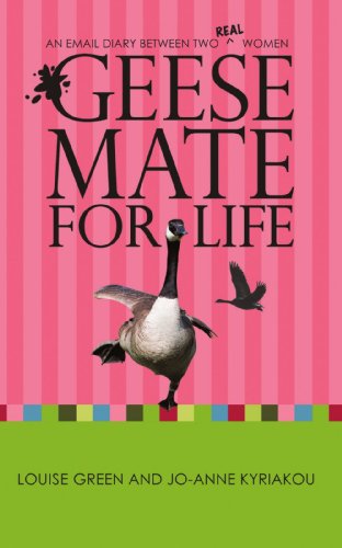 Cover for Jo-anne Kyriakou · Geese Mate for Life: an Email Diary Between Two Real Women (Paperback Book) (2009)
