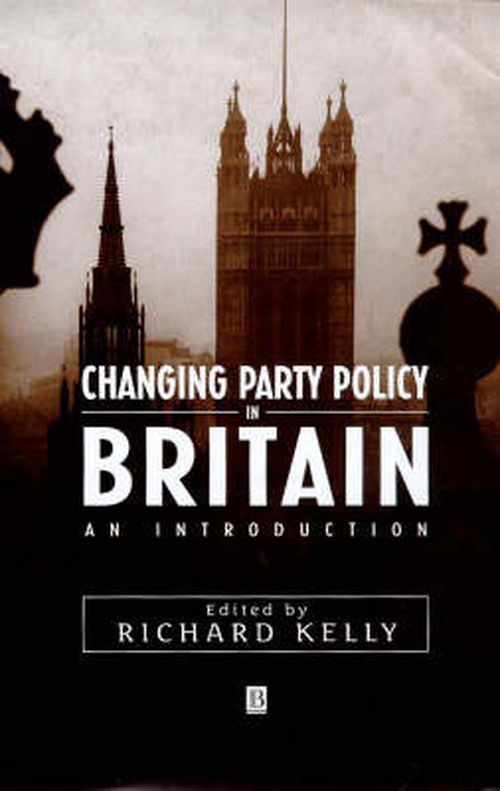 Cover for Richard Kelly · Changing Party Policy in Britain (Hardcover Book) (1998)