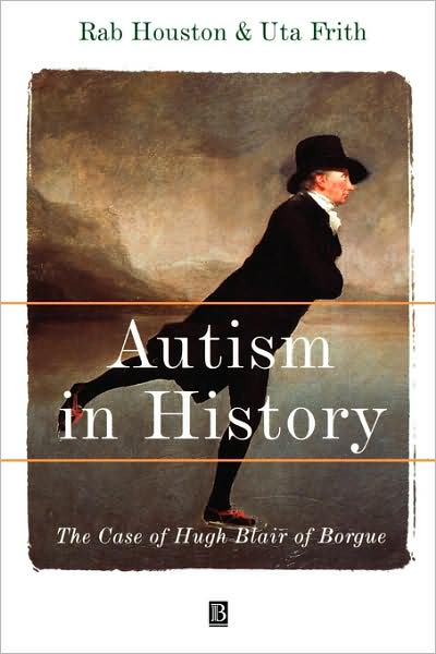 Cover for Houston, Rab (University of St Andrews) · Autism in History: The Case of Hugh Blair of Borgue (Paperback Book) (2000)