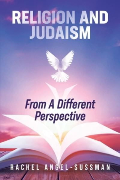 Cover for Rachel Angel-Sussman · Religion and Judaism From A Different Perspective (Paperback Book) (2021)